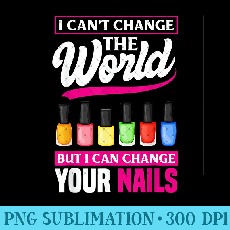 Nail Polish Pedicurist Manicurist Nail Artists Funny Quote - Printable PNG Images - Versatile And Customizable Designs