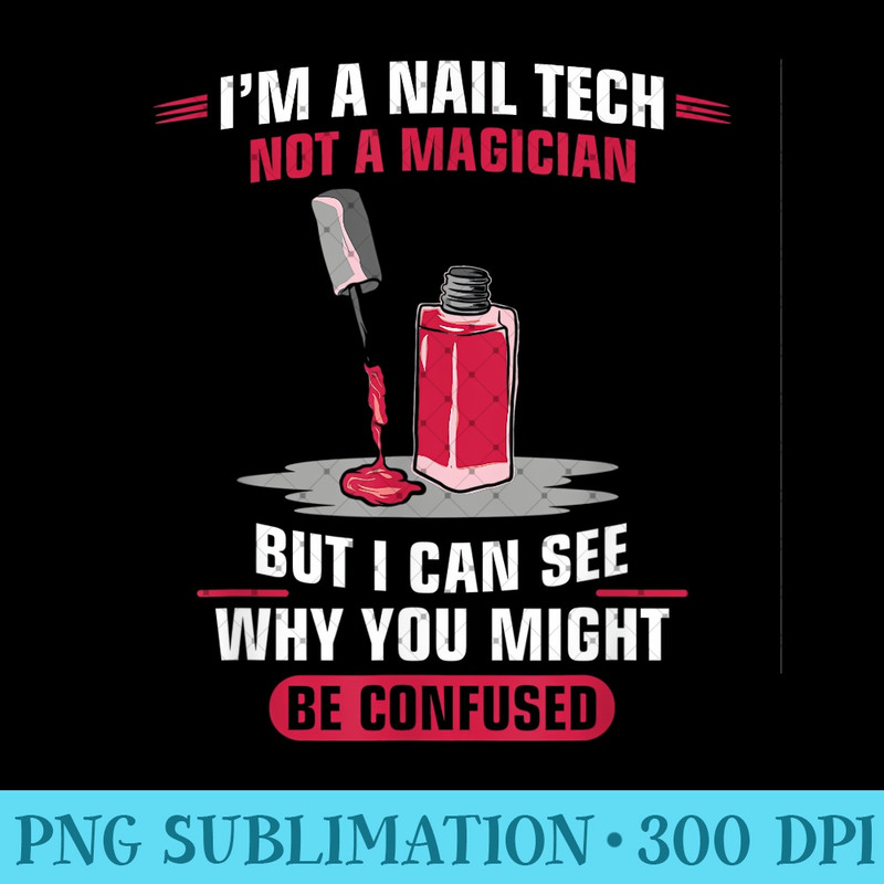 Nail Tech Manicurist Technician Cosmetologist - PNG Design Files - Perfect for Personalization