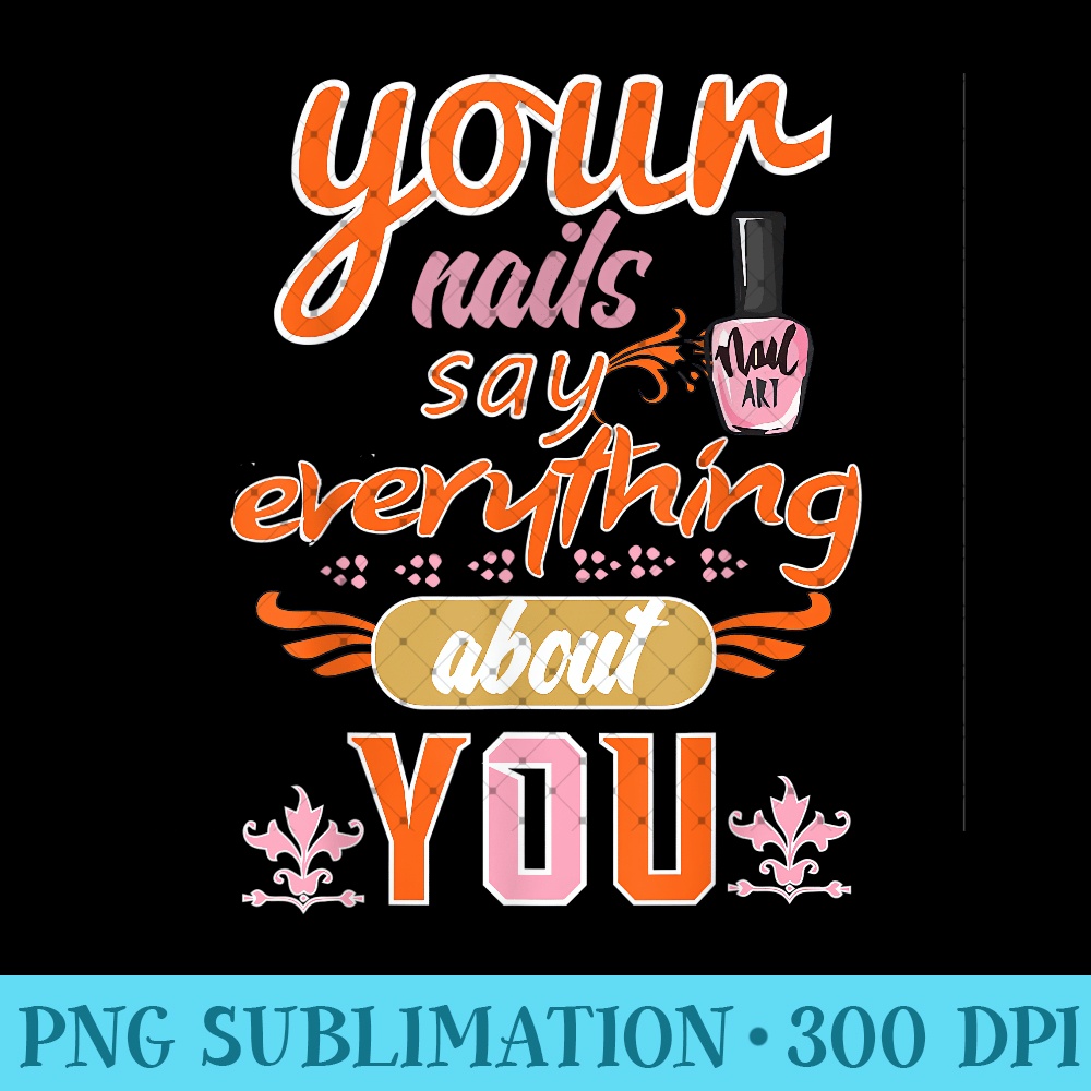 your Nails say about you Polish Tech Nail Art - Modern PNG designs - Unique And Exclusive Designs