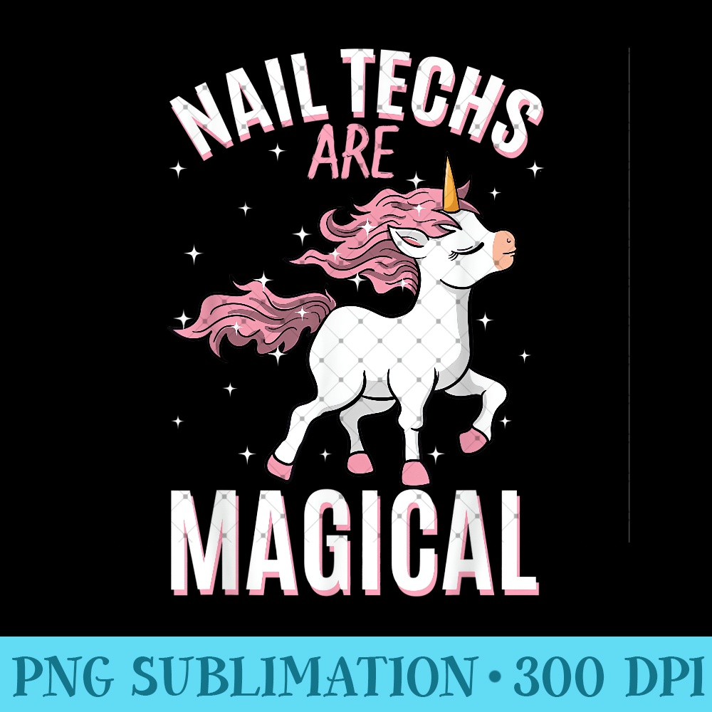 Nail Techs Are Magical Unicorn Job Manicurist Profession - PNG Prints - Capture Imagination with Every Detail
