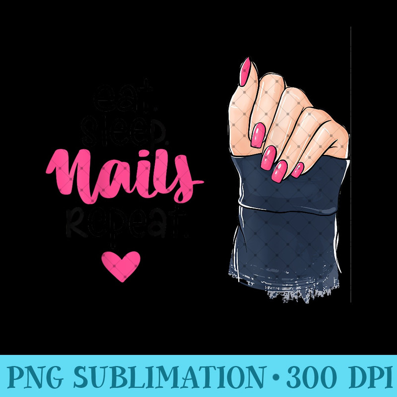 Eat Sleep Nails Repeat Nail Artist Techniques Polish Boss - Unique Sublimation patterns - Unleash Your Creativity