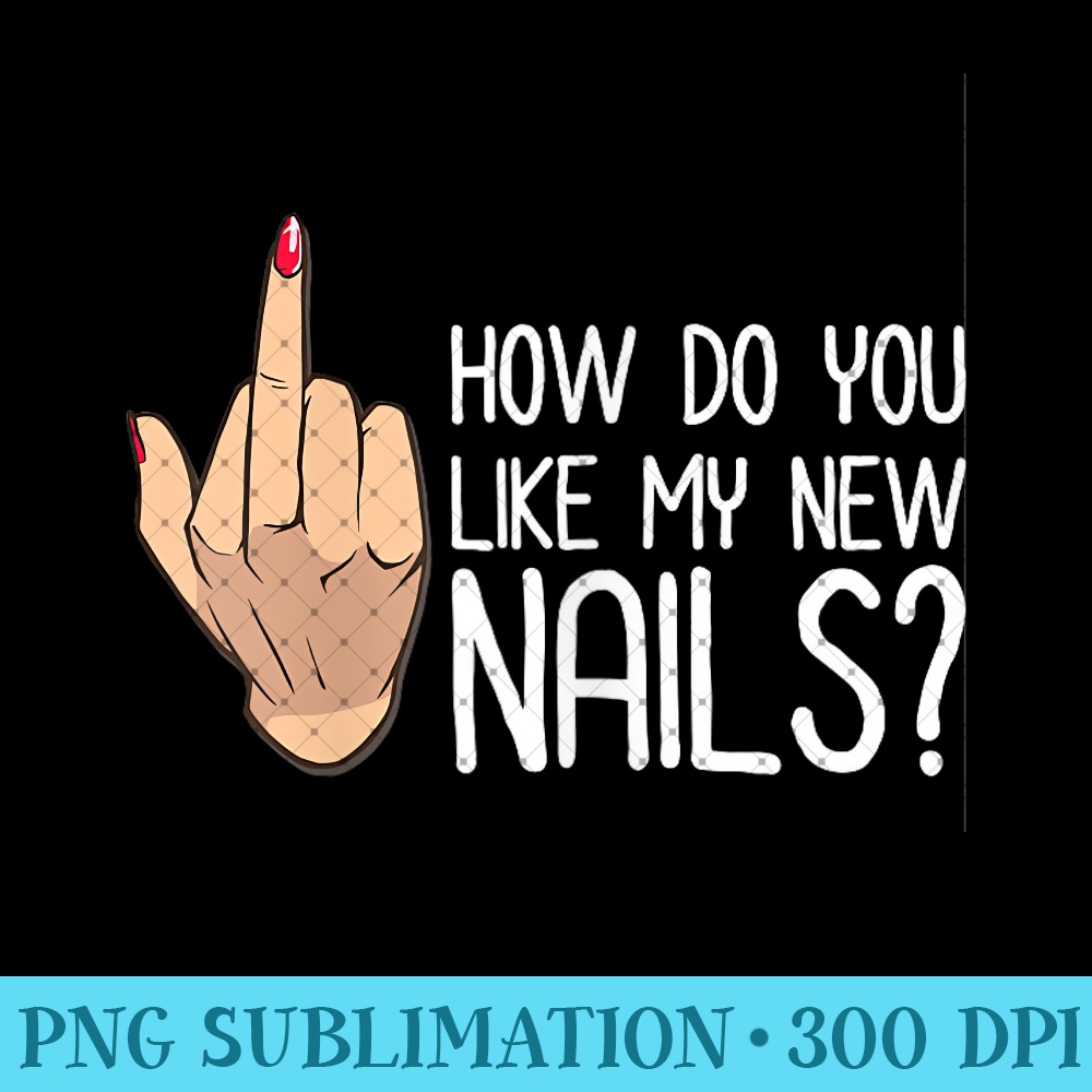 Nail Tech Design Cosmetologist Manicure Artist Middle Finger - PNG Download - Limited Edition And Exclusive Designs