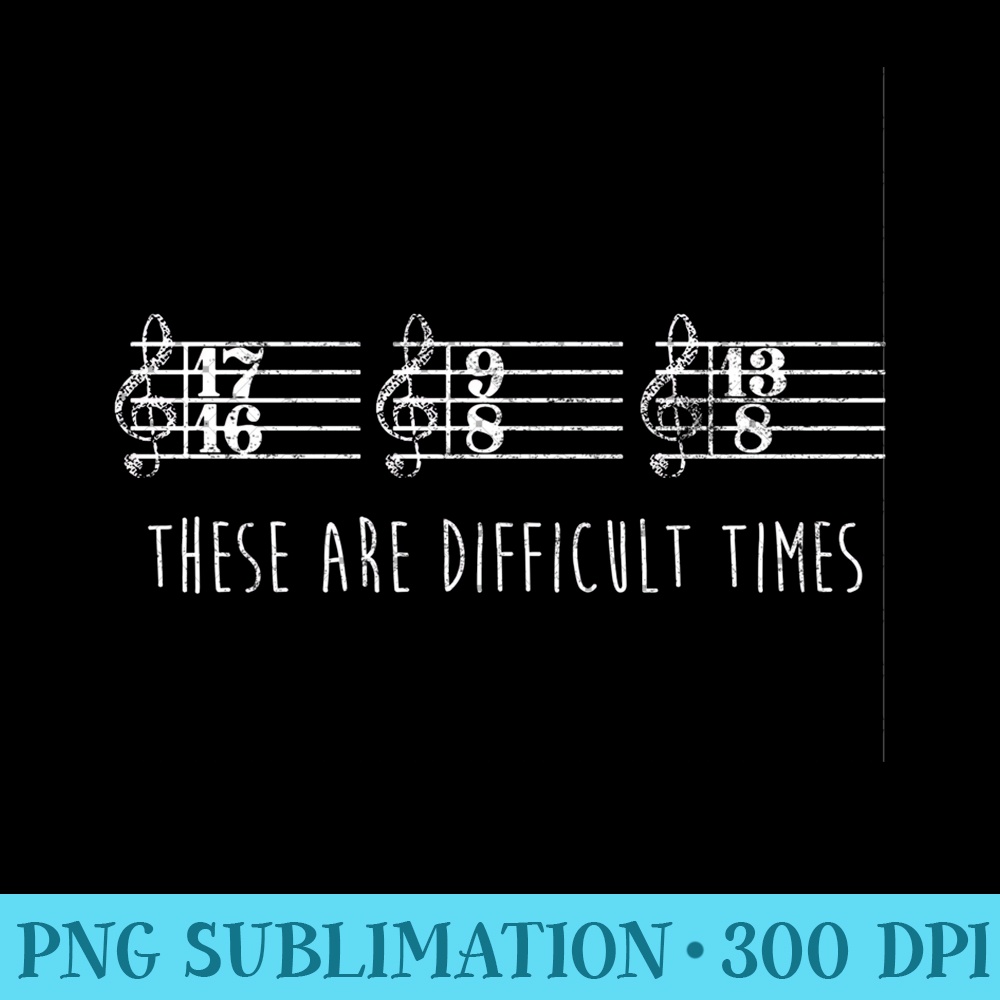 These are Difficult Times Funny Musicians Parody - PNG Clipart - Perfect for Creative Projects