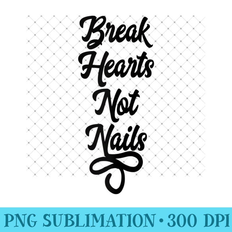 Womens #1 Nail Tech Break Hearts Not Nails -T-shirt - Trendy PNG Designs - Eco Friendly And Sustainable Digital Products