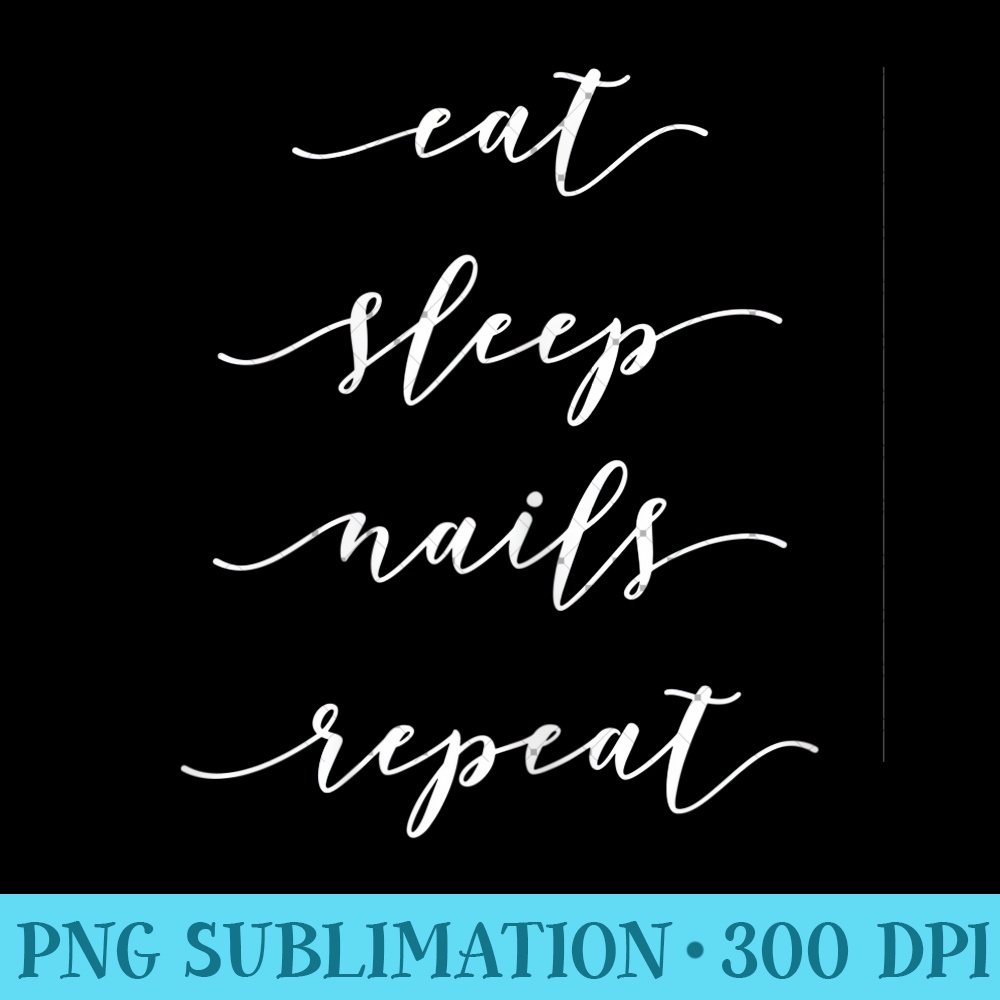 Womens Eat Sleep Nails Repeat - Nail Technician Manicurist - PNG design assets - Add a Festive Touch to Every Day
