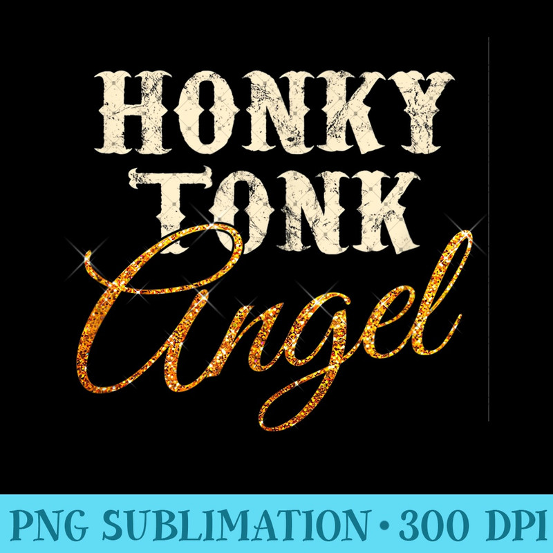 Honky Tonk Angel Country Music Legends Number 1 Fan - High Quality PNG Files - Unlock Vibrant Sublimation Designs