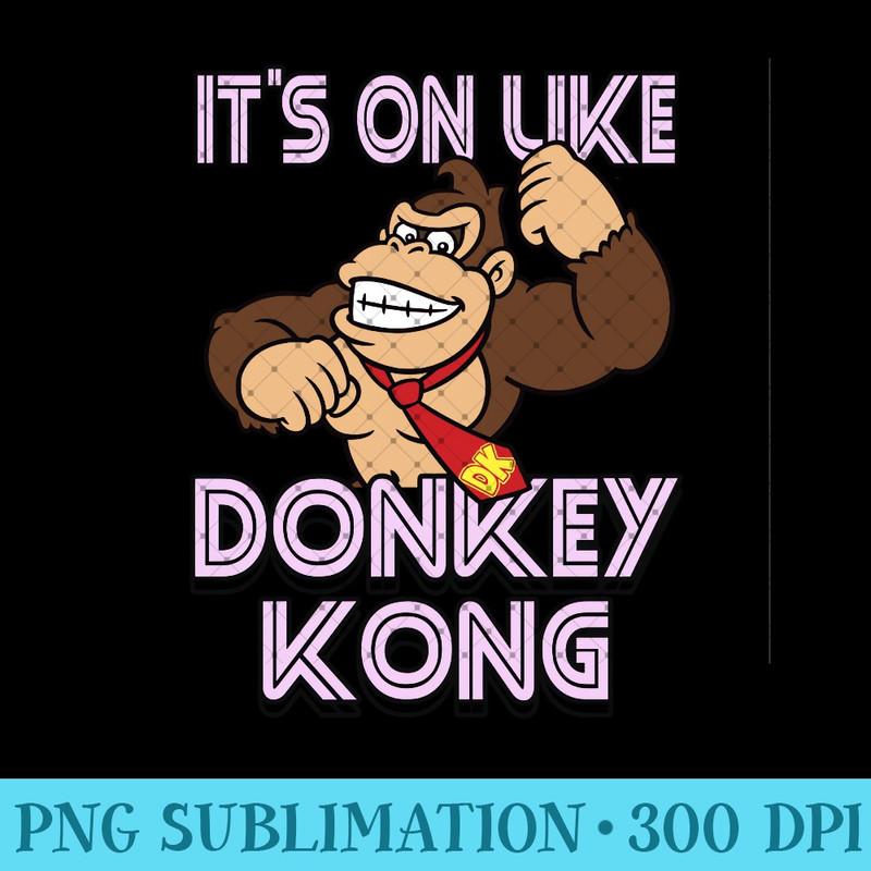 Super Mario It's On Like Donkey Kong - PNG Art Files - Unlock Vibrant Sublimation Designs