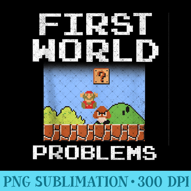 Super Mario Retro 8 Bit First World Problems - Modern PNG designs - Unique And Exclusive Designs