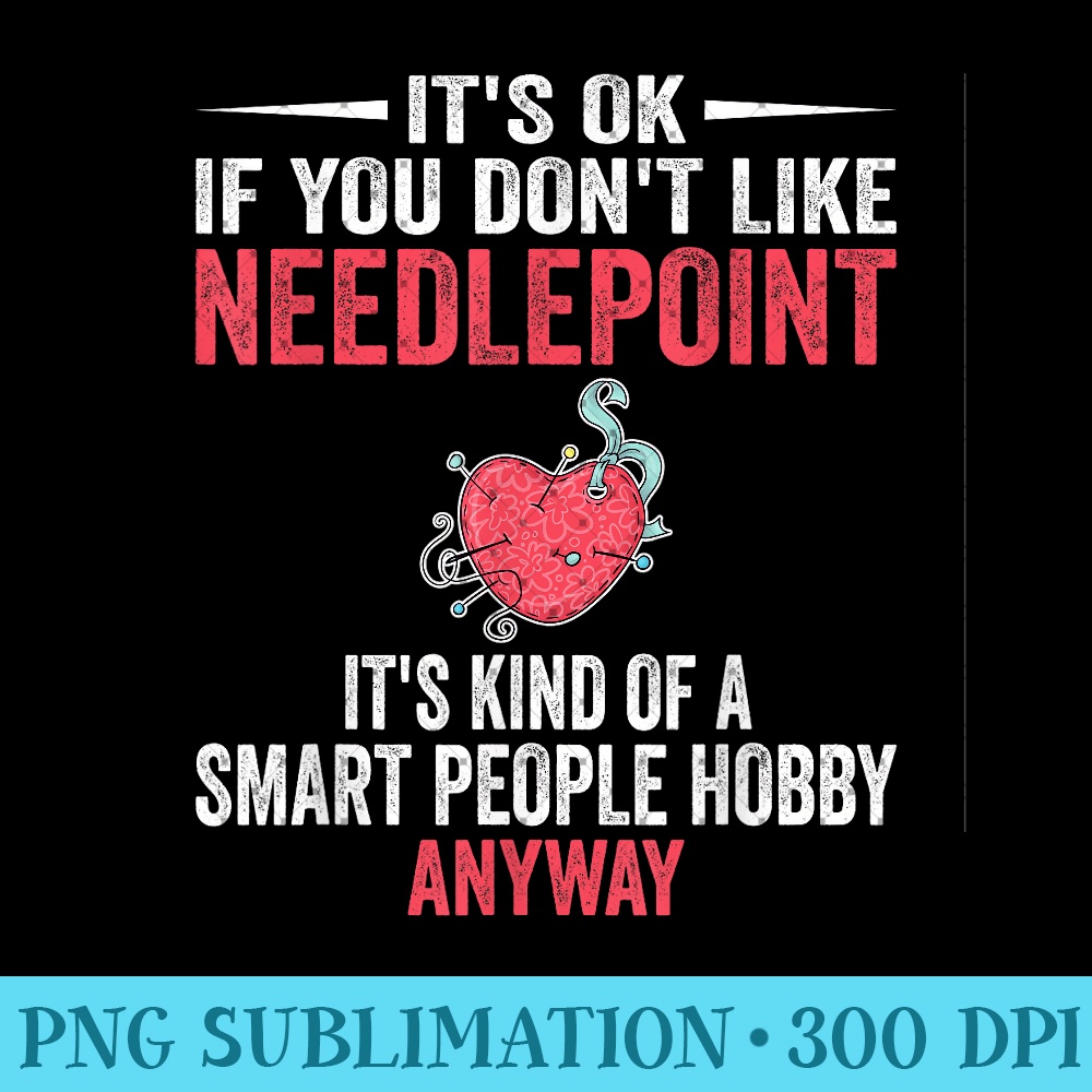 Smart People Hobby Needlepoint - Needlepoint Cross Stitch - Sublimation PNG Designs - Quick And Seamless Download Process