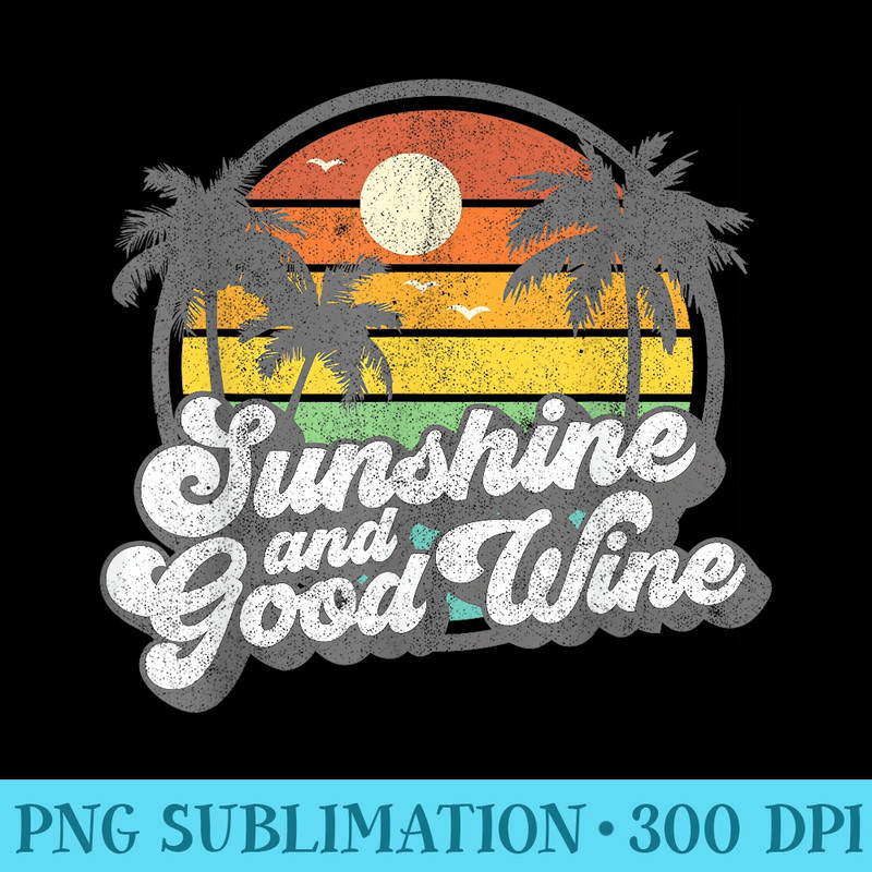 Sunshine And Good Wine Beach Retro 70s Vintage Vacation - Sublimation PNG Designs - Bring Your Designs to Life