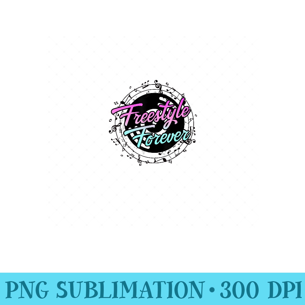 Freestyle Forever for Lovers of 80s Freestyle Dance Music - PNG Design Files - Stunning Sublimation Graphics