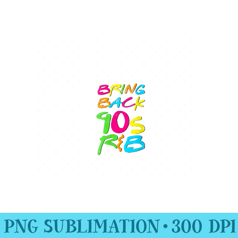 Womens Bring Back 90s RB - High Quality PNG files - Boost Your Success with this Inspirational PNG Download