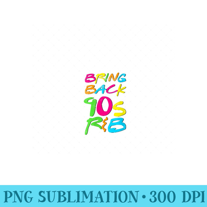 Womens Bring Back 90s RB - High Quality PNG files - Boost Your Success with this Inspirational PNG Download