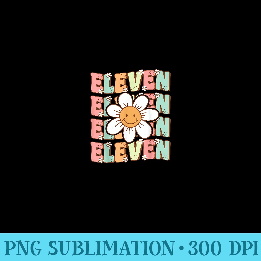 Cute Groovy 11th Birthday Party Daisy Flower Eleven Year Old - PNG Art Files - Unique And Exclusive Designs