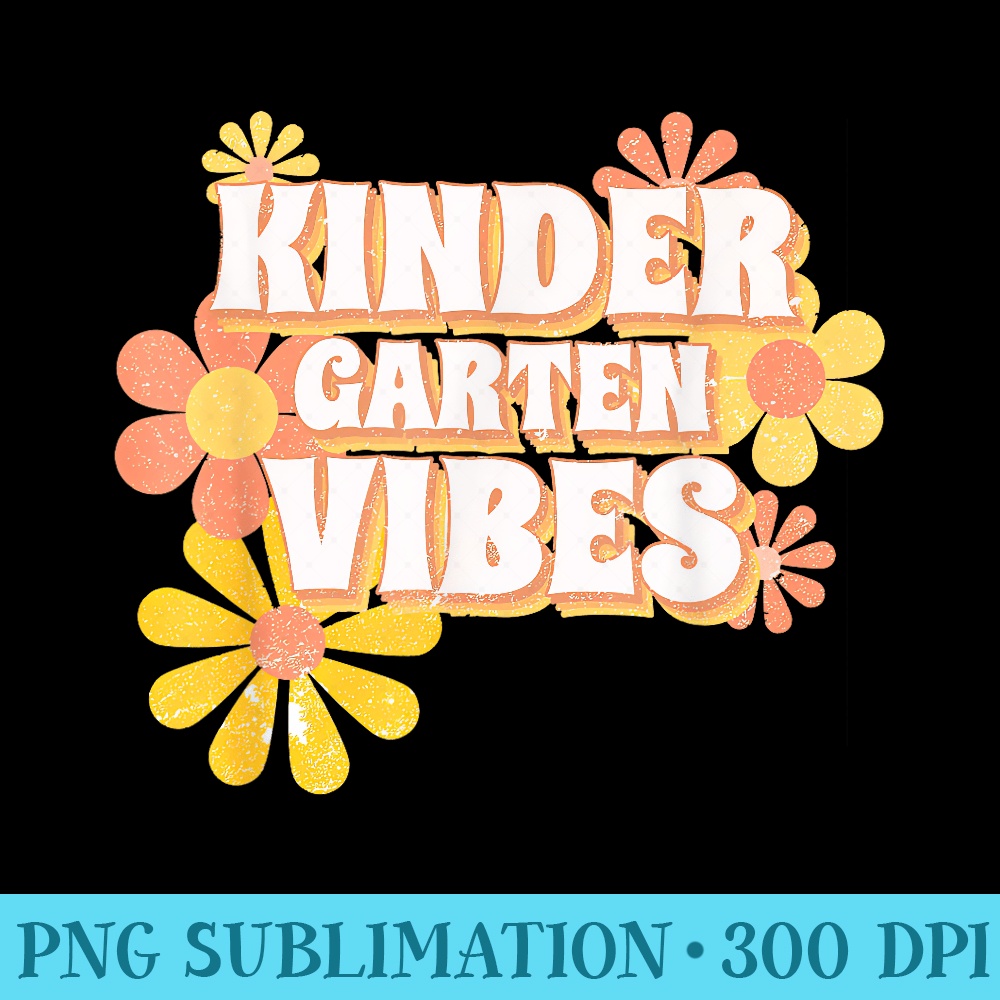 Kindergarten Vibes Retro Groovy Flower 60s 70s Teacher ns - High Quality PNG files - Vibrant and Eye-Catching Typography