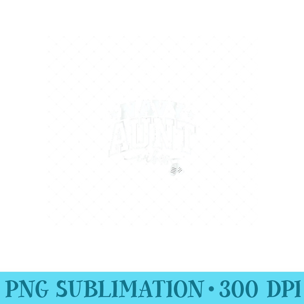 Navy Aunt Vibes Proud Support and Strength - PNG Graphics - Unleash Your Inner Rebellion