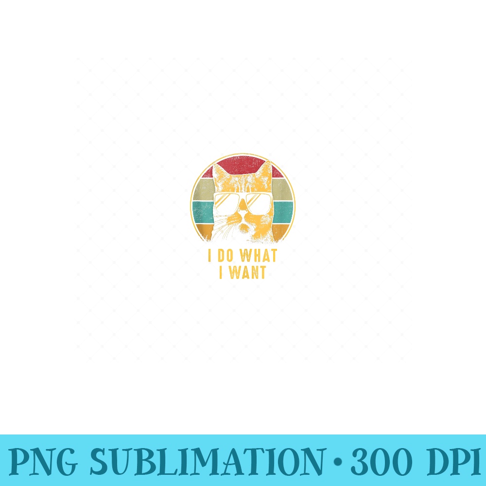 Retro 80s 90s Cat Lovers shirt I Do What I Want Funny Cat - Unique Sublimation patterns - Fashionable and Fearless