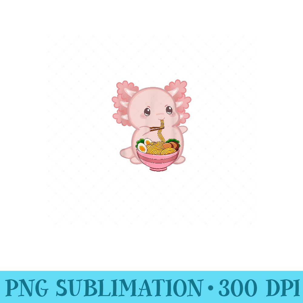 Kawaii Axolotl Ramen Noodles n Girls Japanese Anime - Ready To Print PNG Designs - Instantly Transform Your Sublimation Projects