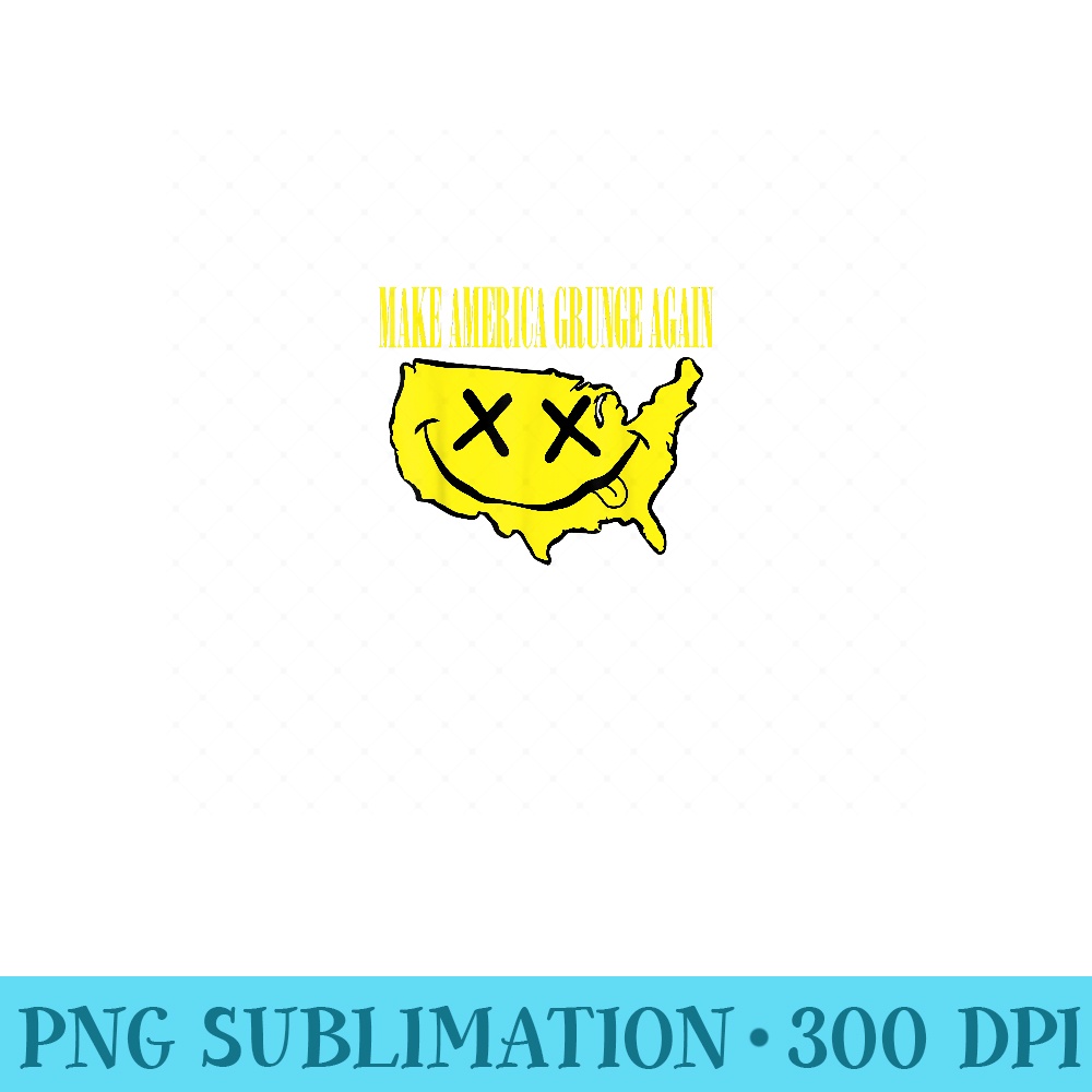 MAKE AMERICA GRUNGE AGAIN Funny Iconic US Face with Attitude - Mug Sublimation PNG - Lifetime Access To Purchased Files