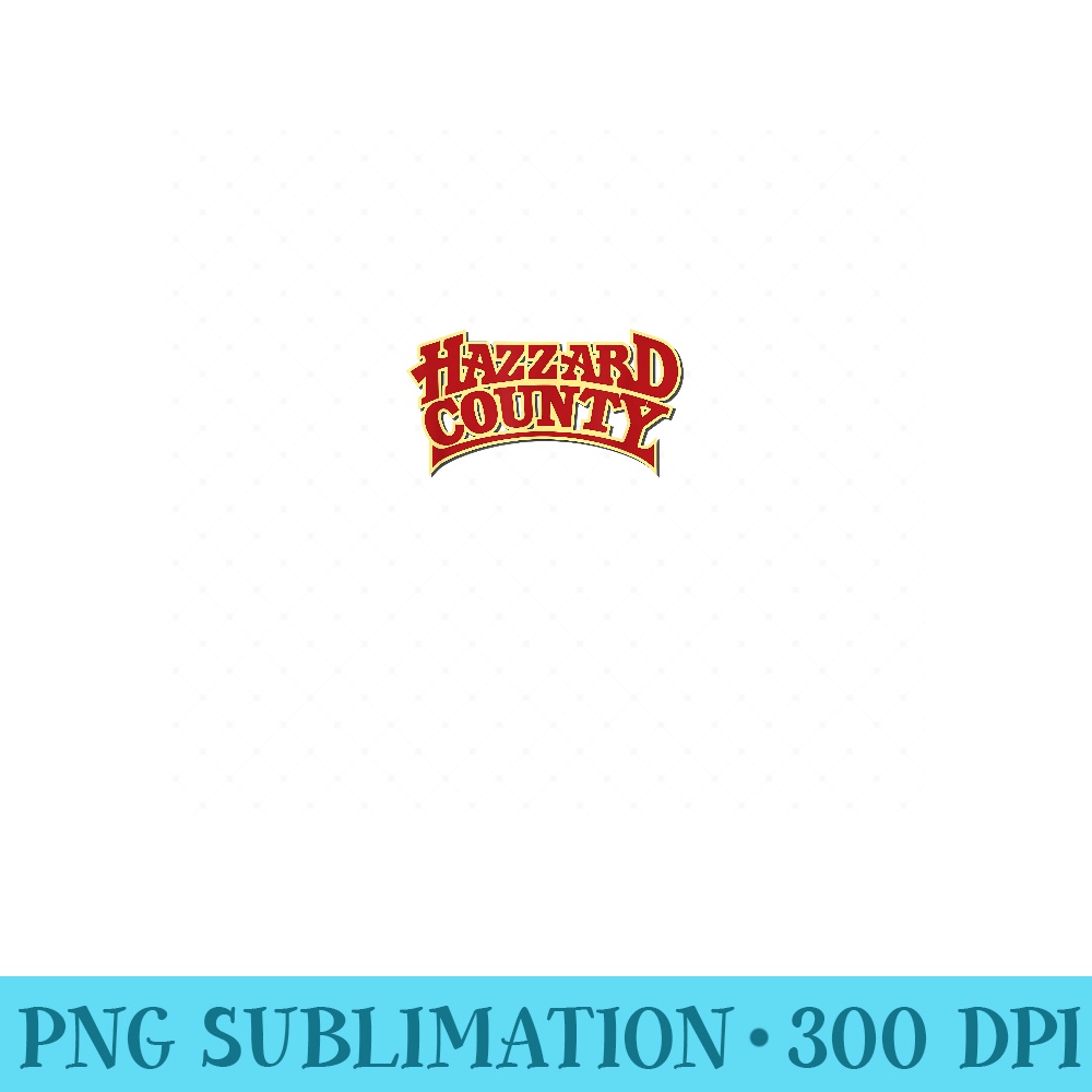 Hazzard County - Digital PNG Downloads - Stunning Sublimation Graphics