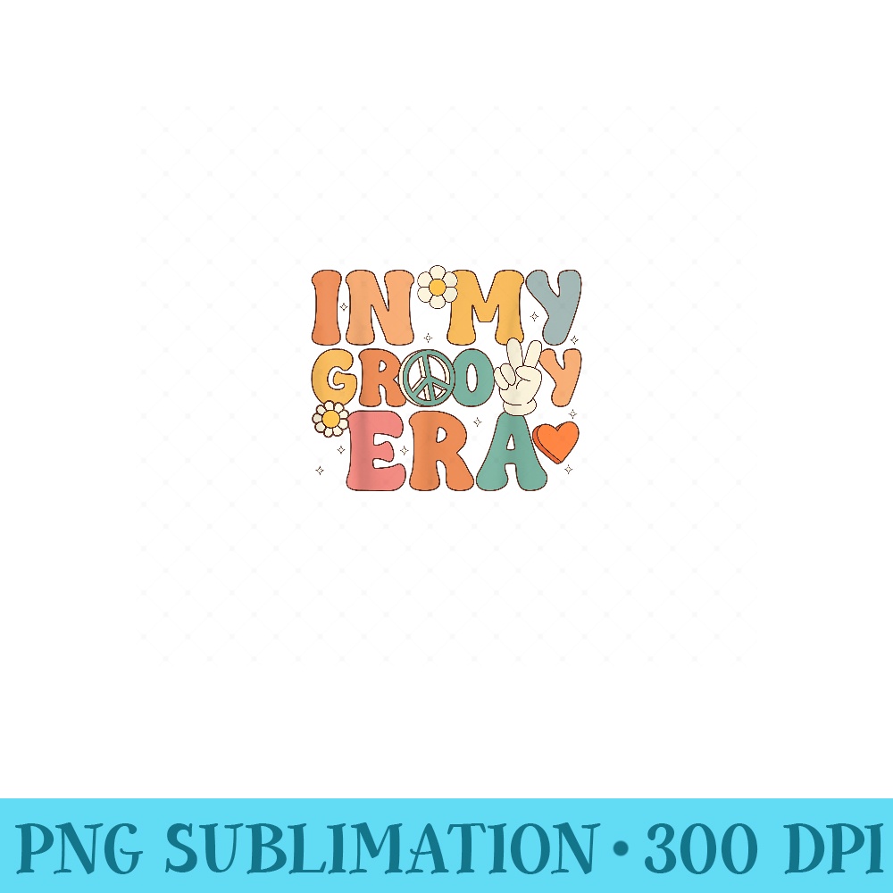 In My Groovy Era Hippie 60s 70s 80s Theme Party - PNG design assets - Fashionable and Fearless