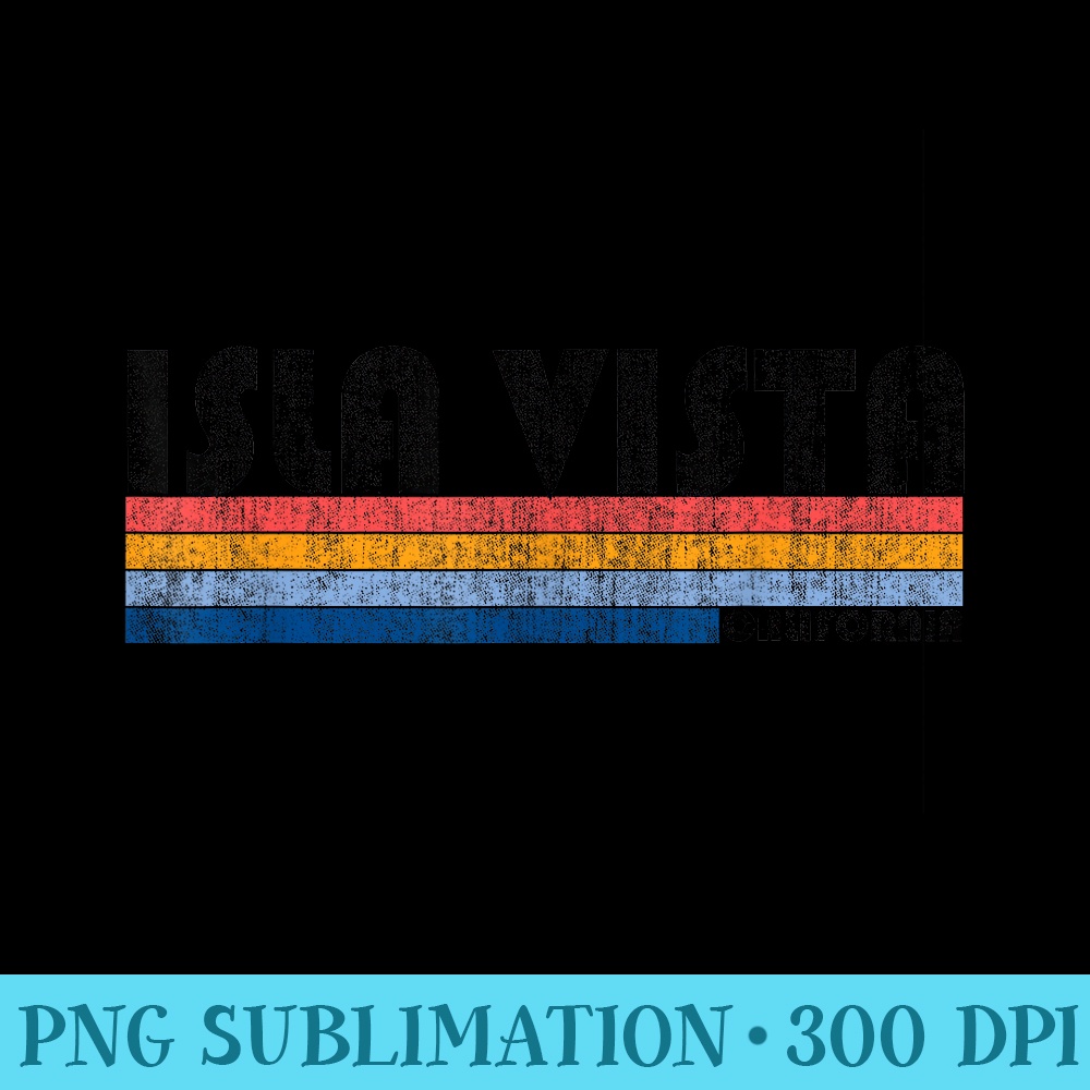 Vintage Retro 70s 80s Isla Vista CA T - Ready To Print PNG Designs - Unique And Exclusive Designs