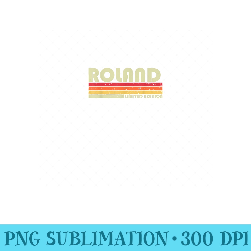 ROLAND Surname Funny Retro Vintage 80s 90s Birthday Reunion - PNG Design Files - Trendsetting And Modern Collections