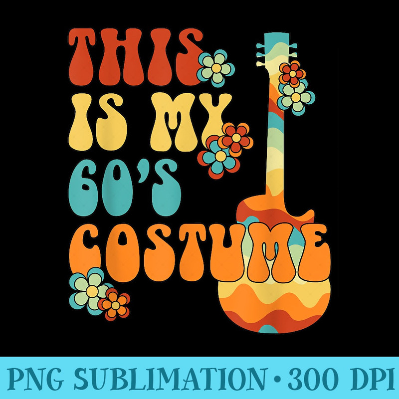 This Is My 60s 60s Party Outfit Groovy Hippie Style - Unique Sublimation patterns - Perfect for Personalization