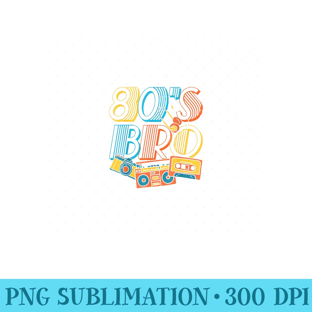 80s Bro Vintage Cassette 80s Party 1980s Eighties - Sublimation PNG Designs - Revolutionize Your Designs