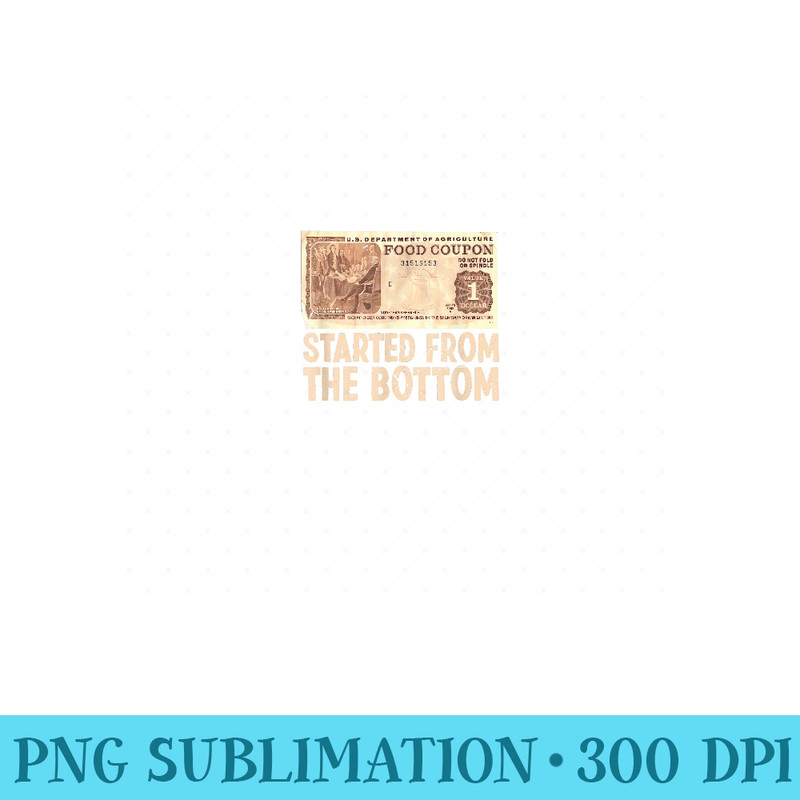 Started At Bottom Funny Coupon Food Stamp 80s 90s - Printable PNG Images - Fashionable and Fearless