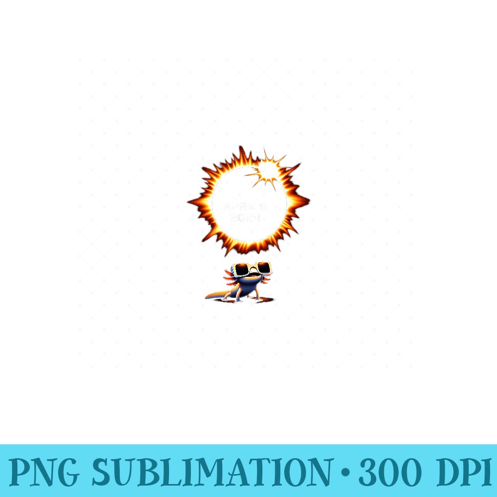 Total Solar Eclipse ts 2024 April 8 Axolotl in Glasses - Ready To Print PNG Designs - Spice Up Your Sublimation Projects