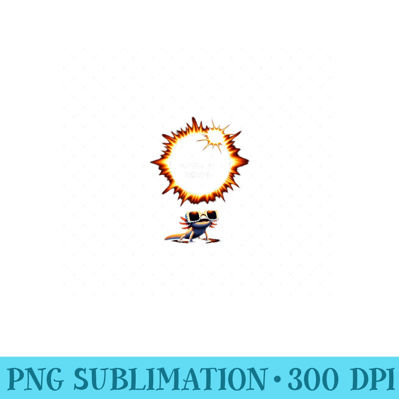 Total Solar Eclipse ts 2024 April 8 Axolotl in Glasses - Ready To Print PNG Designs - Spice Up Your Sublimation Projects