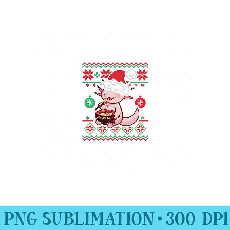 Ugly Anime Christmas Kawaii Axolotl Eating Ramen Sweatshirt - Digital PNG Downloads - Instantly Transform Your Sublimation Projects