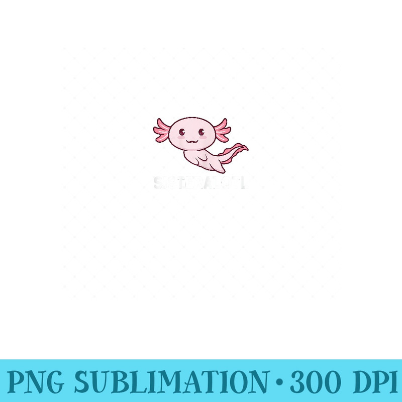 Sisteralotl Sister Axolotl - Trendy PNG Designs - Premium Quality PNG Artwork