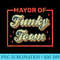 Mayor of Funky Town 70s 80s 90s Vintage old - PNG Download - Unique And Exclusive Designs