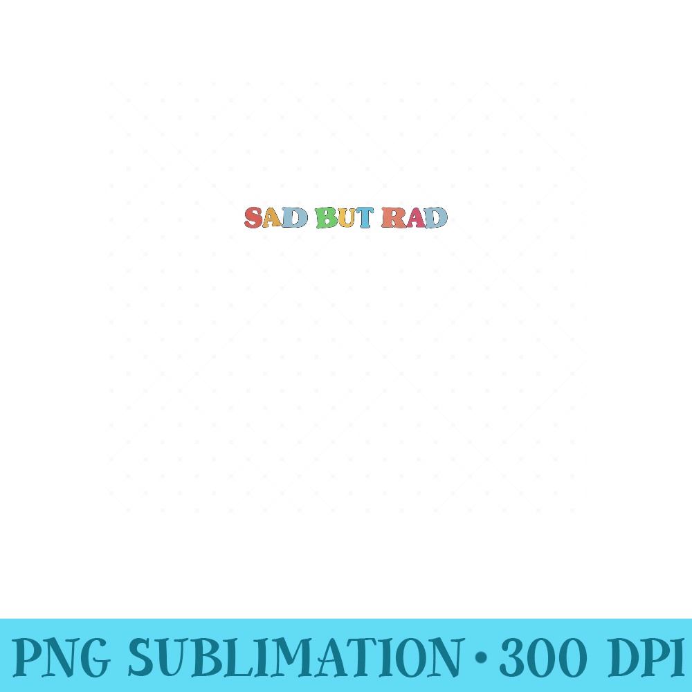 core Aesthetic Sad But Rad Alt Indie 80s 90s Retro - High Resolution PNG Designs - High Resolution And Print-Ready Designs