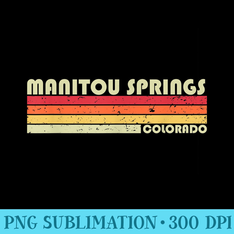 MANITOU SPRINGS CO COLORADO Funny City Home Roots Retro - Unique PNG Artwork - Premium Quality PNG Artwork