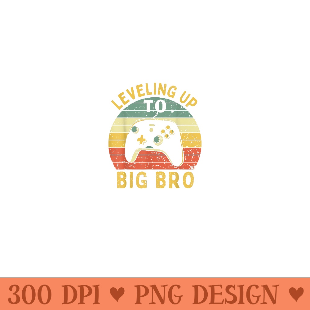Leveling up to Big Brother 2023 Funny gamer Big bro - High Quality PNG Files - Trendsetting And Modern Collections