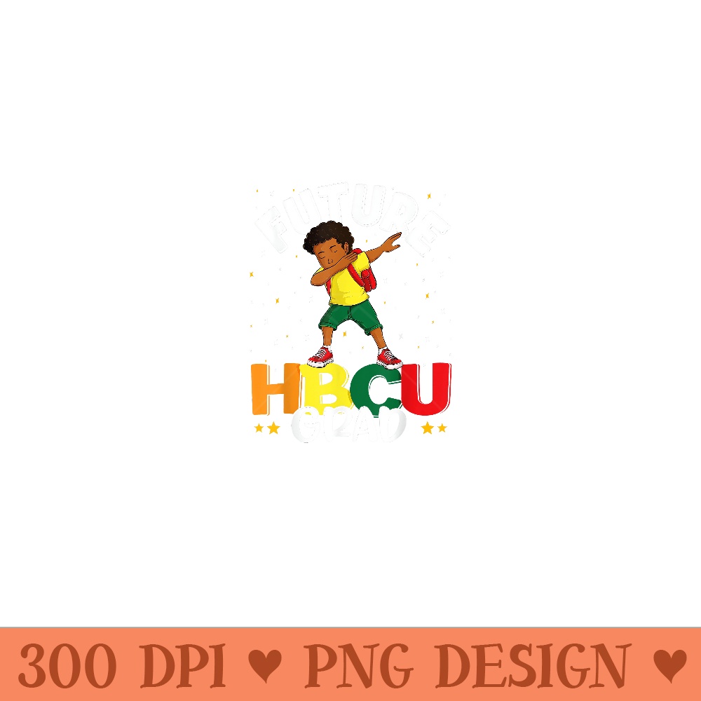 Future HBCU Grad Graduate Afro Black College Graduation - Ready To Print PNG Designs - Spice Up Your Sublimation Projects
