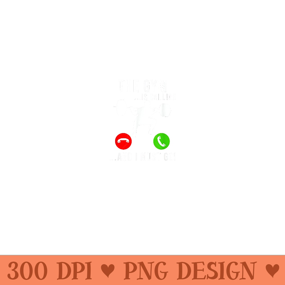 Gym Is Calling Workout Fitness Bodybuilding Weight Lifting - Unique Sublimation PNG Download - Create with Confidence