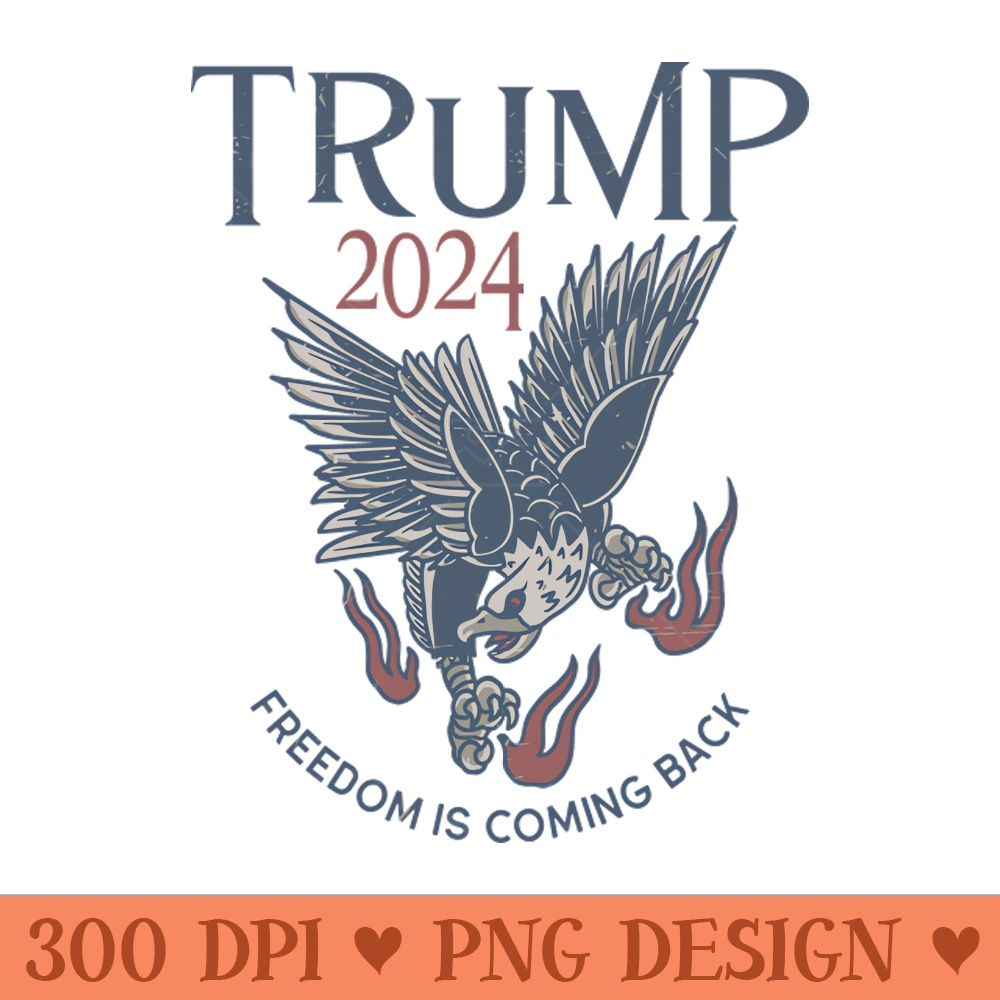 Vintage Trump 2024 Freedom Is Coming Back - PNG design downloads - Instantly Transform Your Sublimation Projects