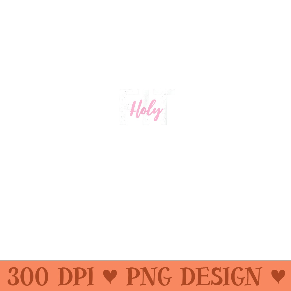 Holy Fit Funny Workout s Women Workout Sayings - Printable PNG Graphics - Quick And Seamless Download Process