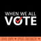 When We All Vote - Modern PNG designs - Transform Your Sublimation Creations