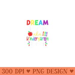 dream team aka kindergarten teachers back to school student - digital png downloads