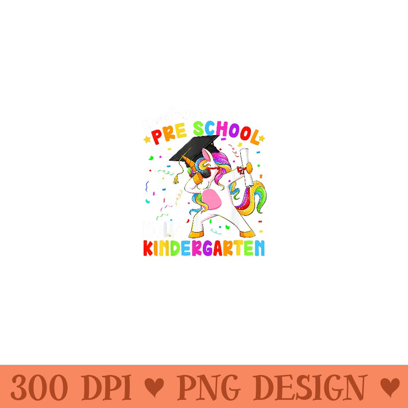 Goodbye Preschool Hello Kindergarten Graduation Unicorn Girl - Exclusive PNG designs - Eco Friendly And Sustainable Digital Products