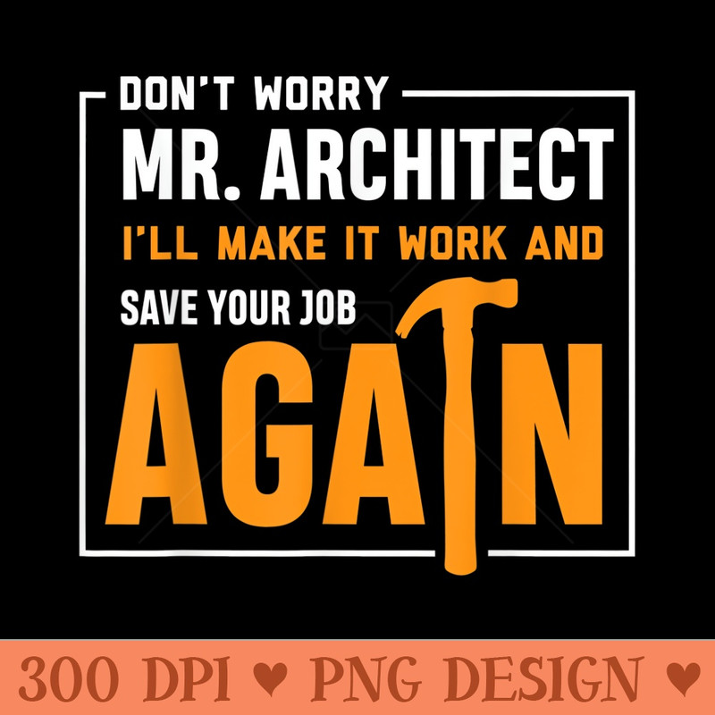 Funny Construction Worker T Builder - Modern PNG designs - Versatile And Customizable Designs
