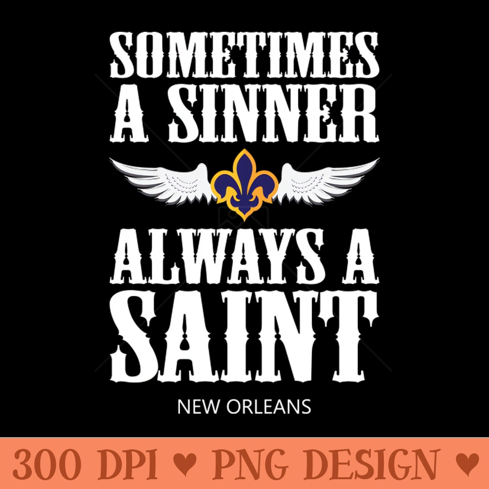 Sometimes A Sinner, Always a Saint - PNG Download - Capture Imagination with Every Detail