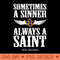Sometimes A Sinner, Always a Saint - PNG Download - Capture Imagination with Every Detail