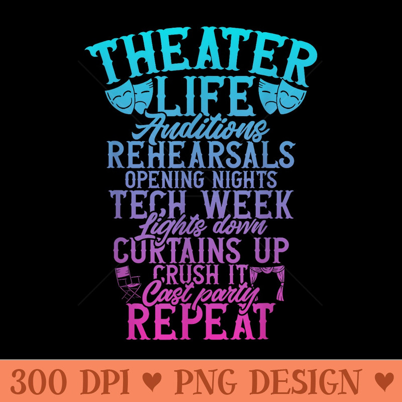 Theater Theatre Life Auditions Rehearsals Thespian Drama - Vector PNG Clipart - Spice Up Your Sublimation Projects