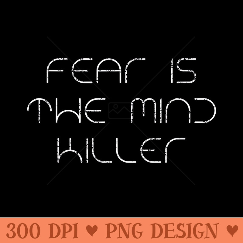 Fear Is The Mind Killer Funny Quote - Clipart PNG - Trendsetting And Modern Collections